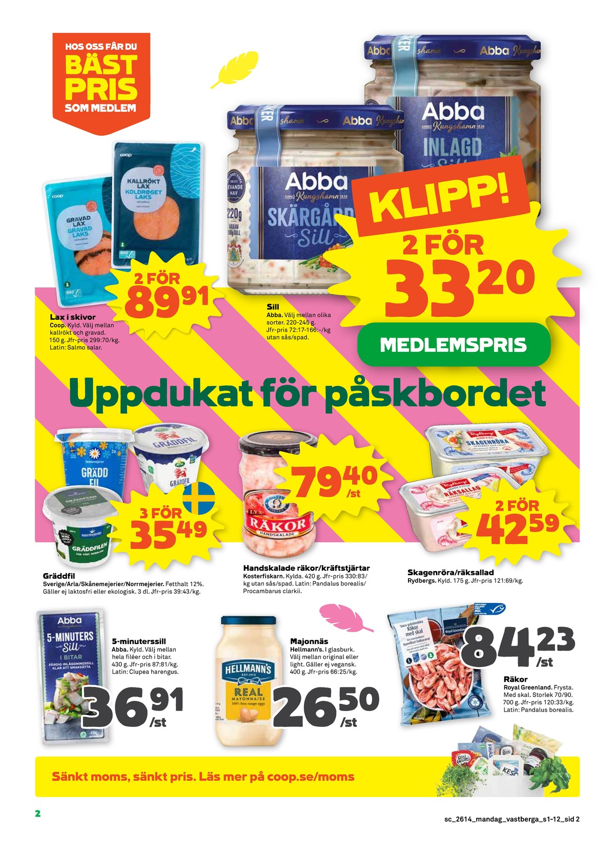 Se Stora Coop reklamblad för vecka 14 på Kampanjveckan.se. Se bra erbjudanden på många varor, t.ex. sill abba eller majonnäs hellmanns. Läs reklambladet här! Sida 2
