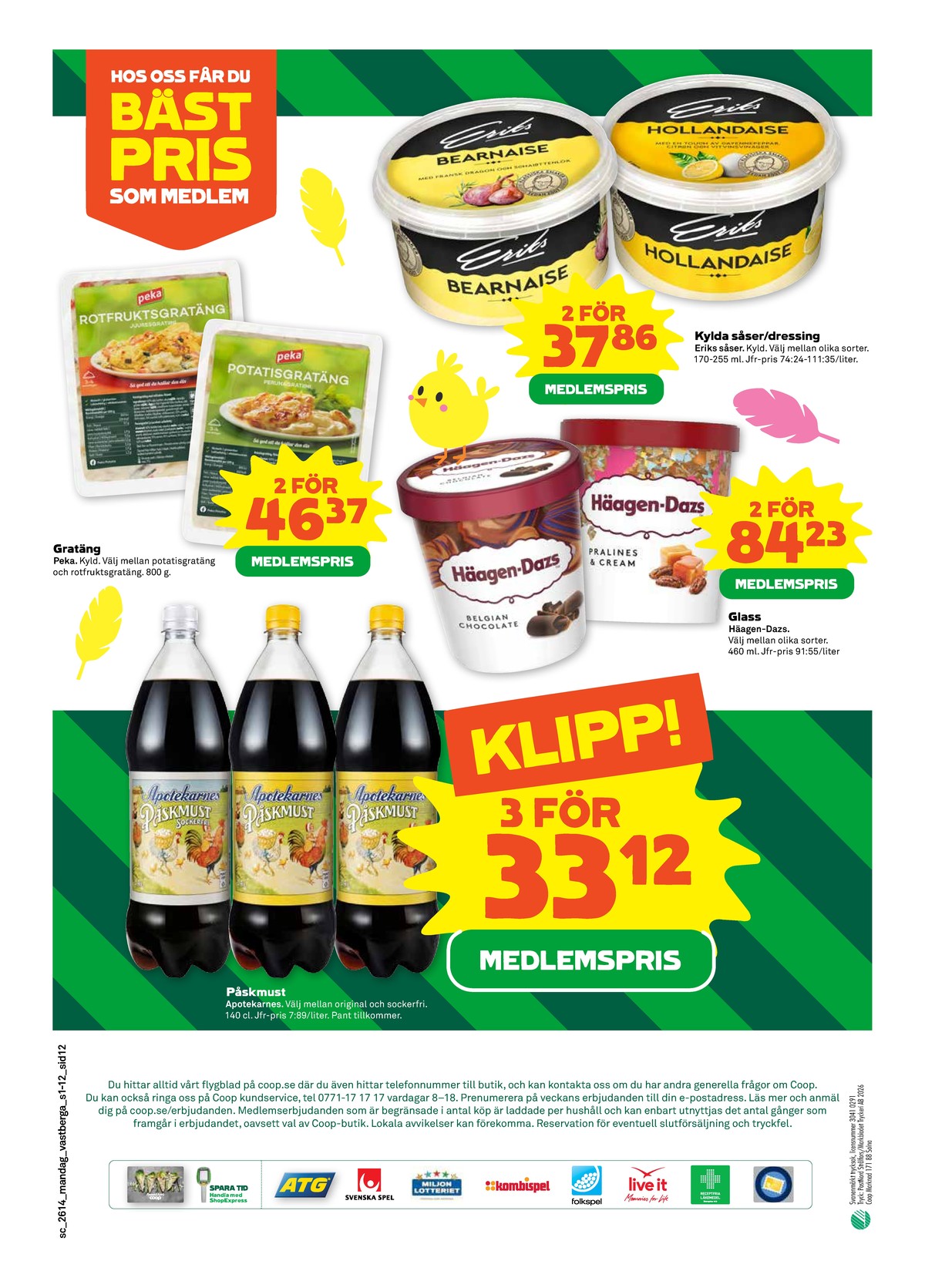 Se Stora Coop reklamblad för vecka 14 på Kampanjveckan.se. Se bra erbjudanden på många varor, t.ex. rotfruktsgratäng peka eller potatisgratäng peka. Läs reklambladet här! Sida 12

