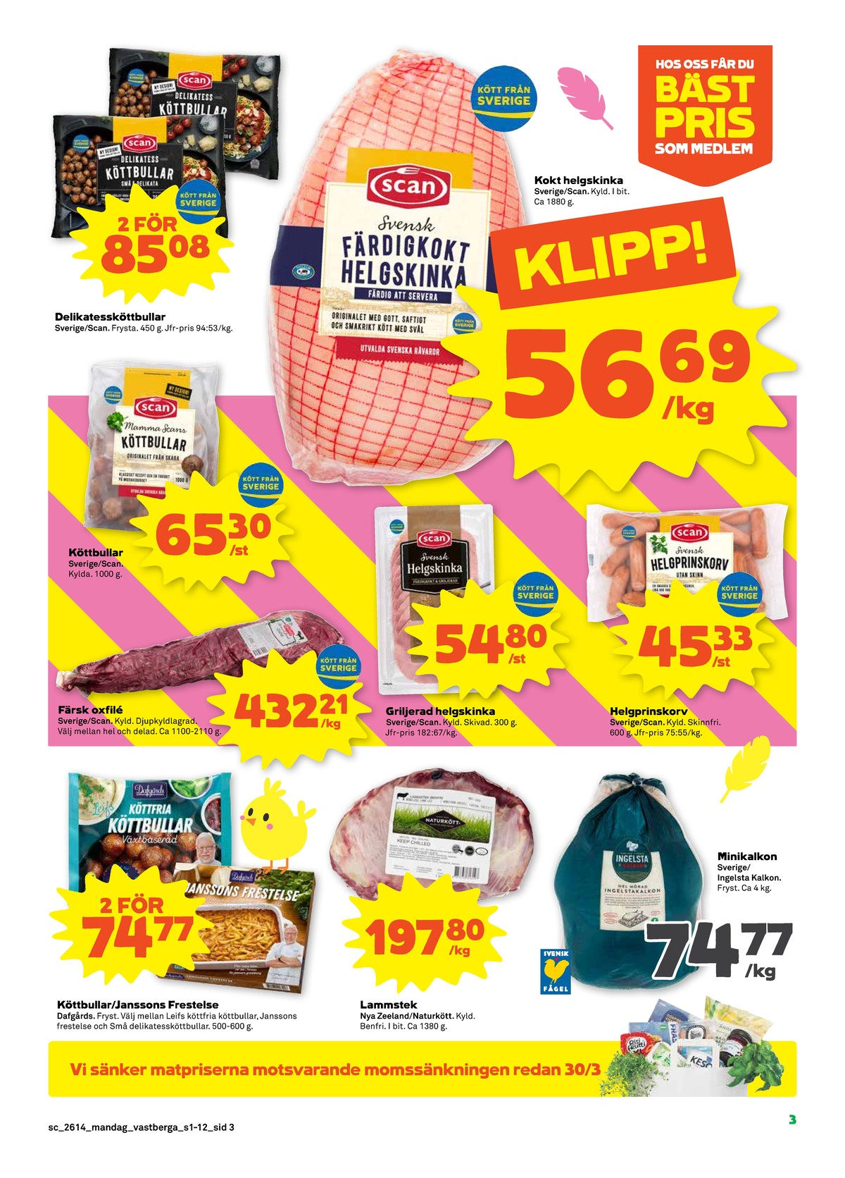 Se Stora Coop reklamblad för vecka 14 på Kampanjveckan.se. Se bra erbjudanden på många varor, t.ex. köttbullar scan eller helgskinka scan. Läs reklambladet här! Sida 3
