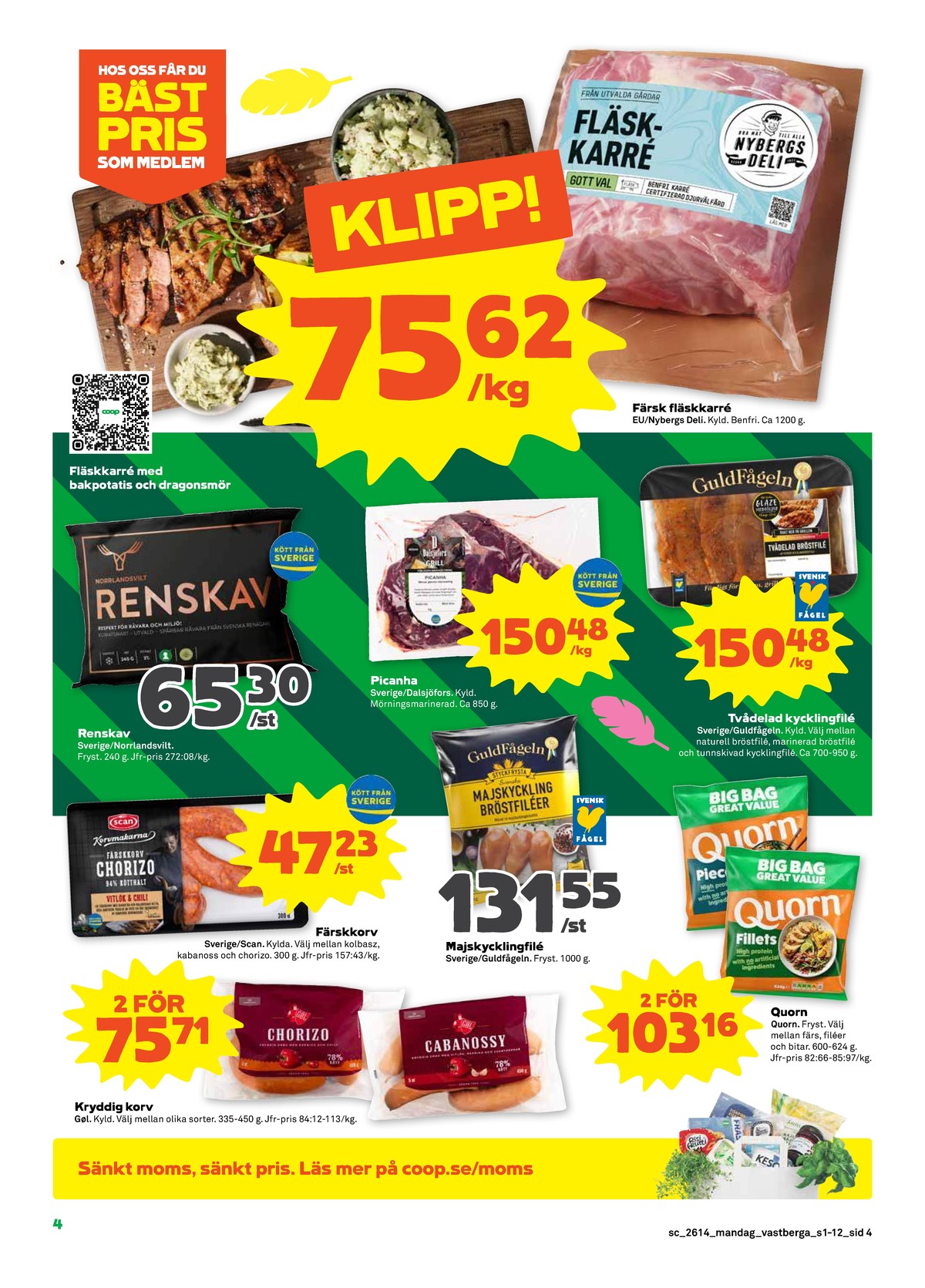 Se Stora Coop reklamblad för vecka 14 på Kampanjveckan.se. Se bra erbjudanden på många varor, t.ex. karré okänd eller kycklingfilé guldfågeln. Läs reklambladet här! Sida 4

