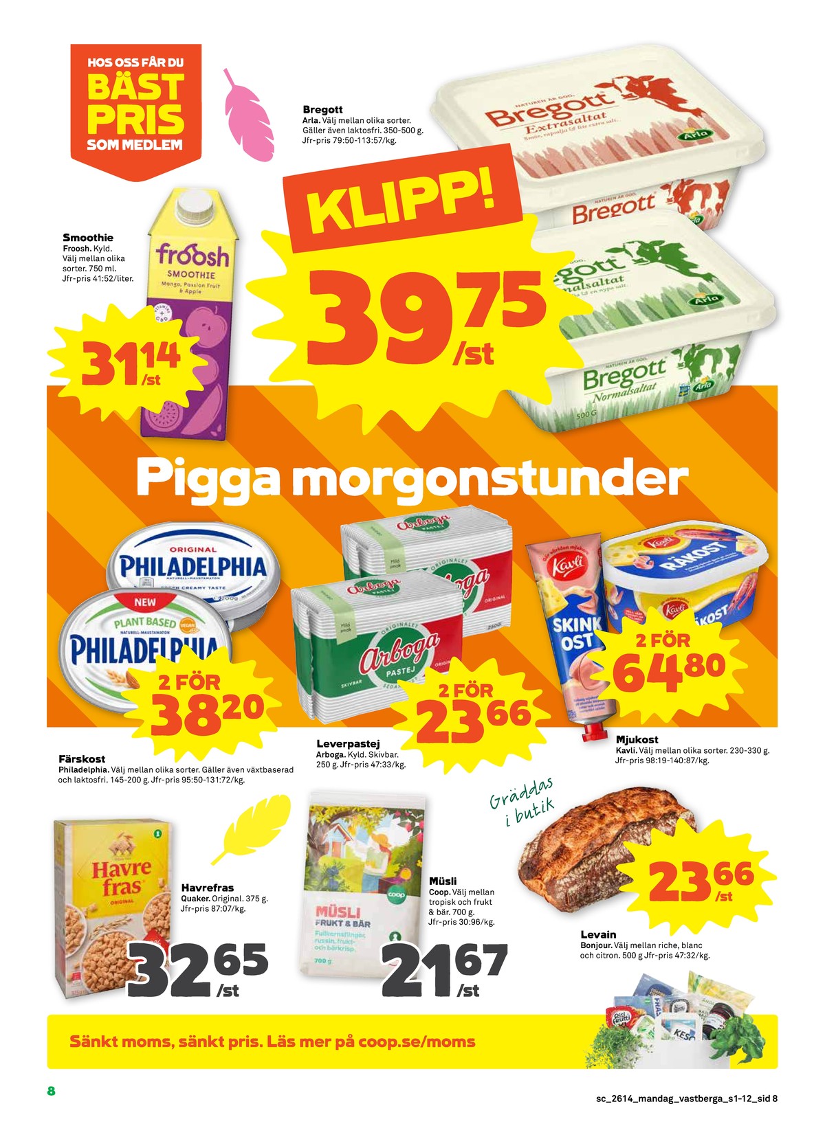Se Stora Coop reklamblad för vecka 14 på Kampanjveckan.se. Se bra erbjudanden på många varor, t.ex. mango passion apple smoothie froosh eller smörvariant extrasaltat. Läs reklambladet här! Sida 8
