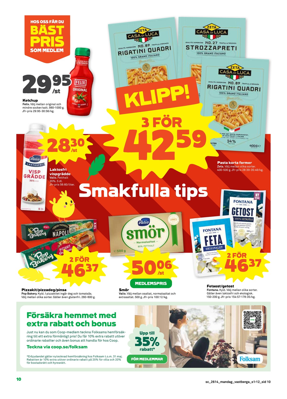 Se Stora Coop reklamblad för vecka 14 på Kampanjveckan.se. Se bra erbjudanden på många varor, t.ex. ketchup felix eller ketchup mindre socker & salt felix. Läs reklambladet här! Sida 10

