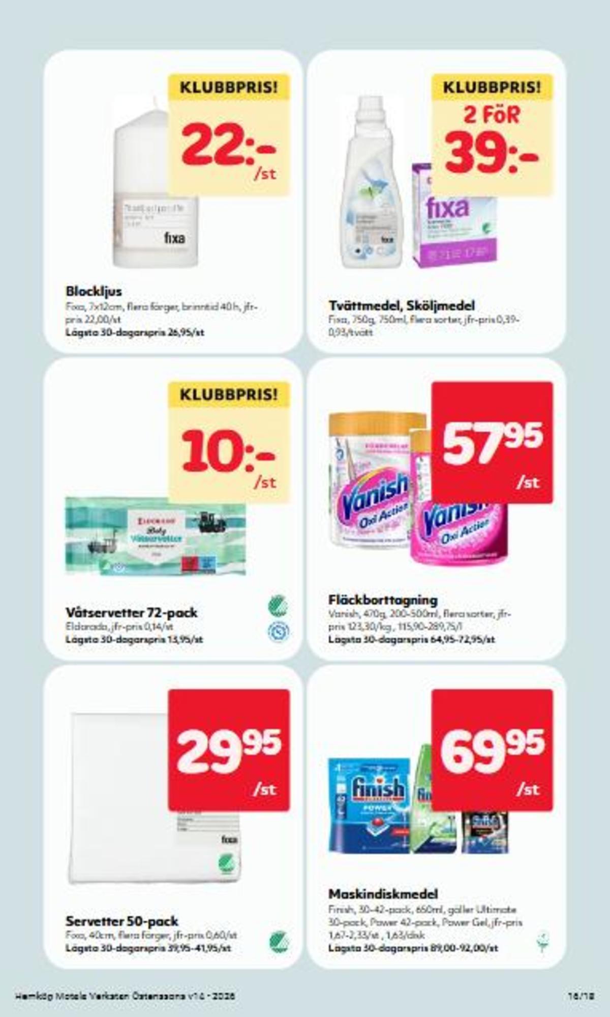 Se Hemköp reklamblad för vecka 14 på Kampanjveckan.se. Se bra erbjudanden på många varor, t.ex. diskmaskintabs finish eller fläckborttagning vanish oxi action. Läs reklambladet här! Sida 16
