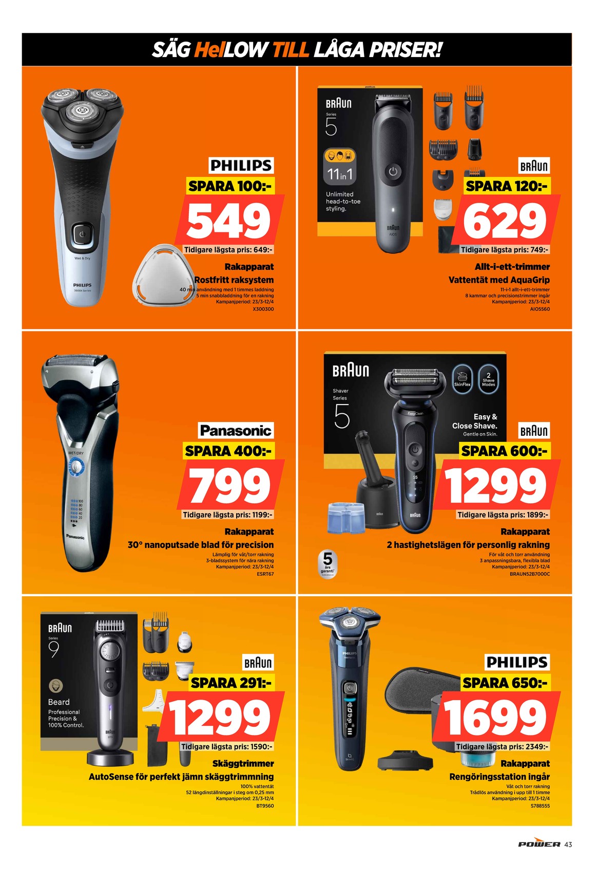 Se Power reklamblad för vecka 14 på Kampanjveckan.se. Se bra erbjudanden på många varor. Läs reklambladet här! Sida 43