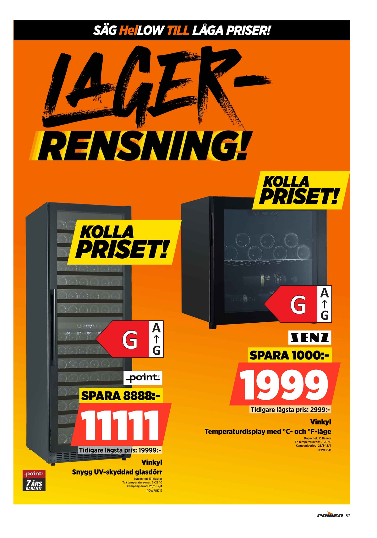 Se Power reklamblad för vecka 14 på Kampanjveckan.se. Se bra erbjudanden på många varor. Läs reklambladet här! Sida 57
