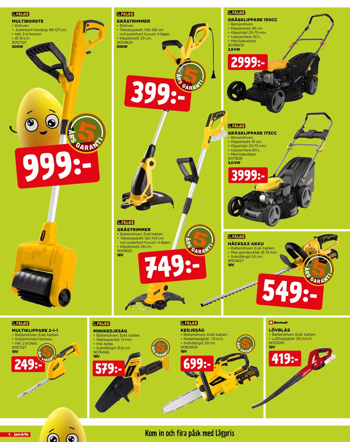 Se Jem & Fix reklamblad för vecka 14 på Kampanjveckan.se. Se bra erbjudanden på många varor. Läs reklambladet här! Sida 8