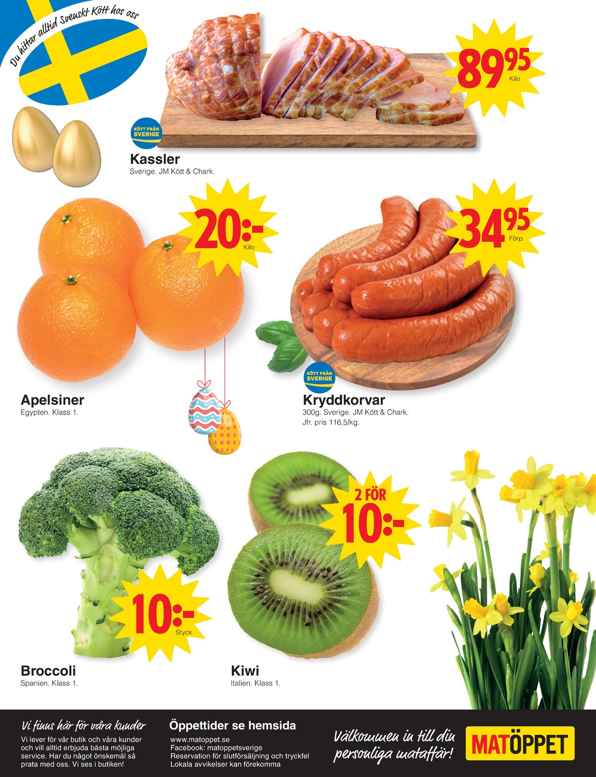 Se Matöppet reklamblad för vecka 14 på Kampanjveckan.se. Se bra erbjudanden på många varor, t.ex. kassler jm chark eller andra varor. Läs reklambladet här! Sida 4