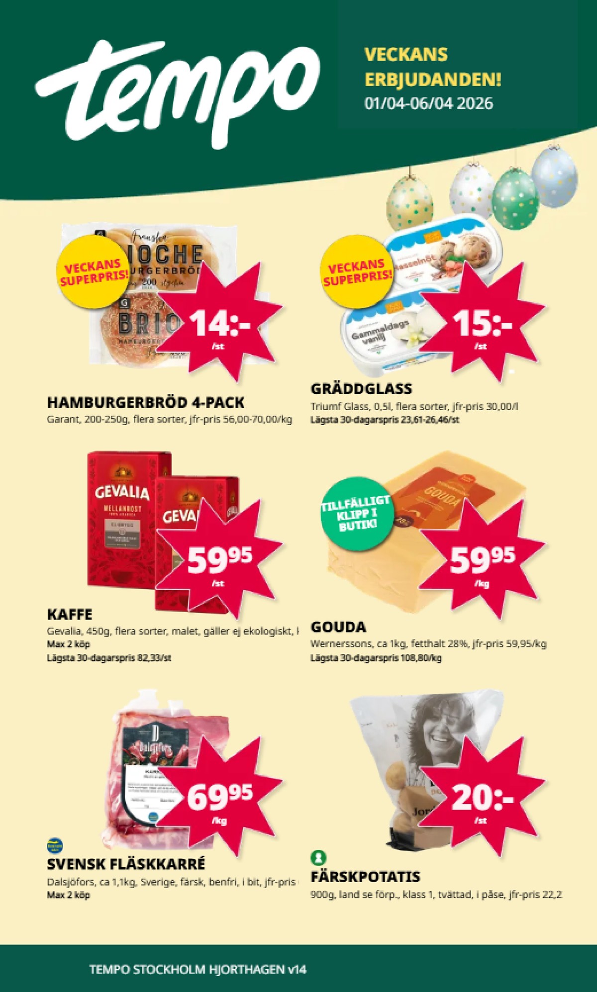 Se Tempo reklamblad för vecka 14 på Kampanjveckan.se. Se bra erbjudanden på många varor, t.ex. hamburgerbröd sesam brioche eller hamburgerbröd sesam brioche. Läs reklambladet här! Sida 1
