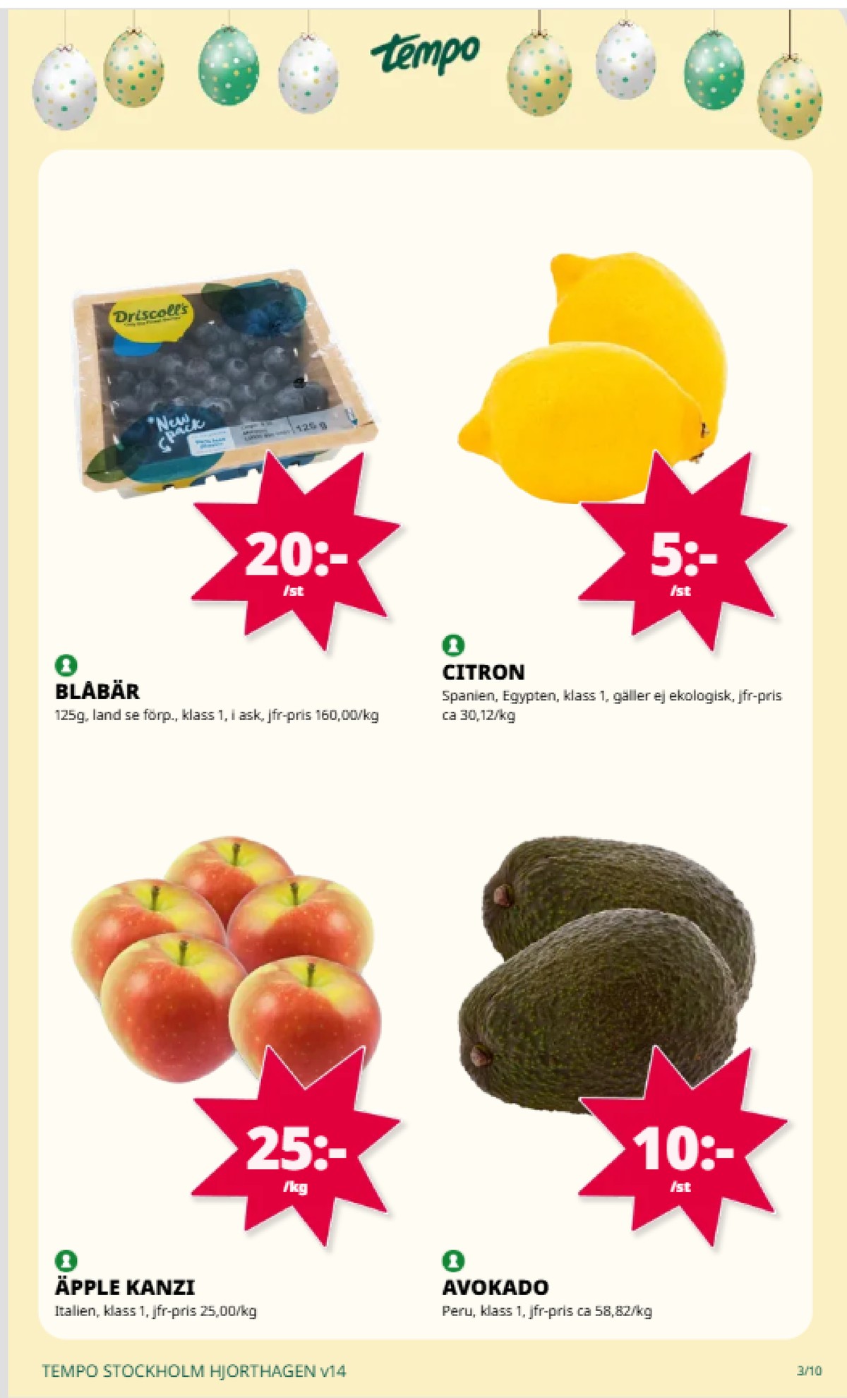 Se Tempo reklamblad för vecka 14 på Kampanjveckan.se. Se bra erbjudanden på många varor, t.ex. blåbär driscolls eller Äpplen okänd. Läs reklambladet här! Sida 3
