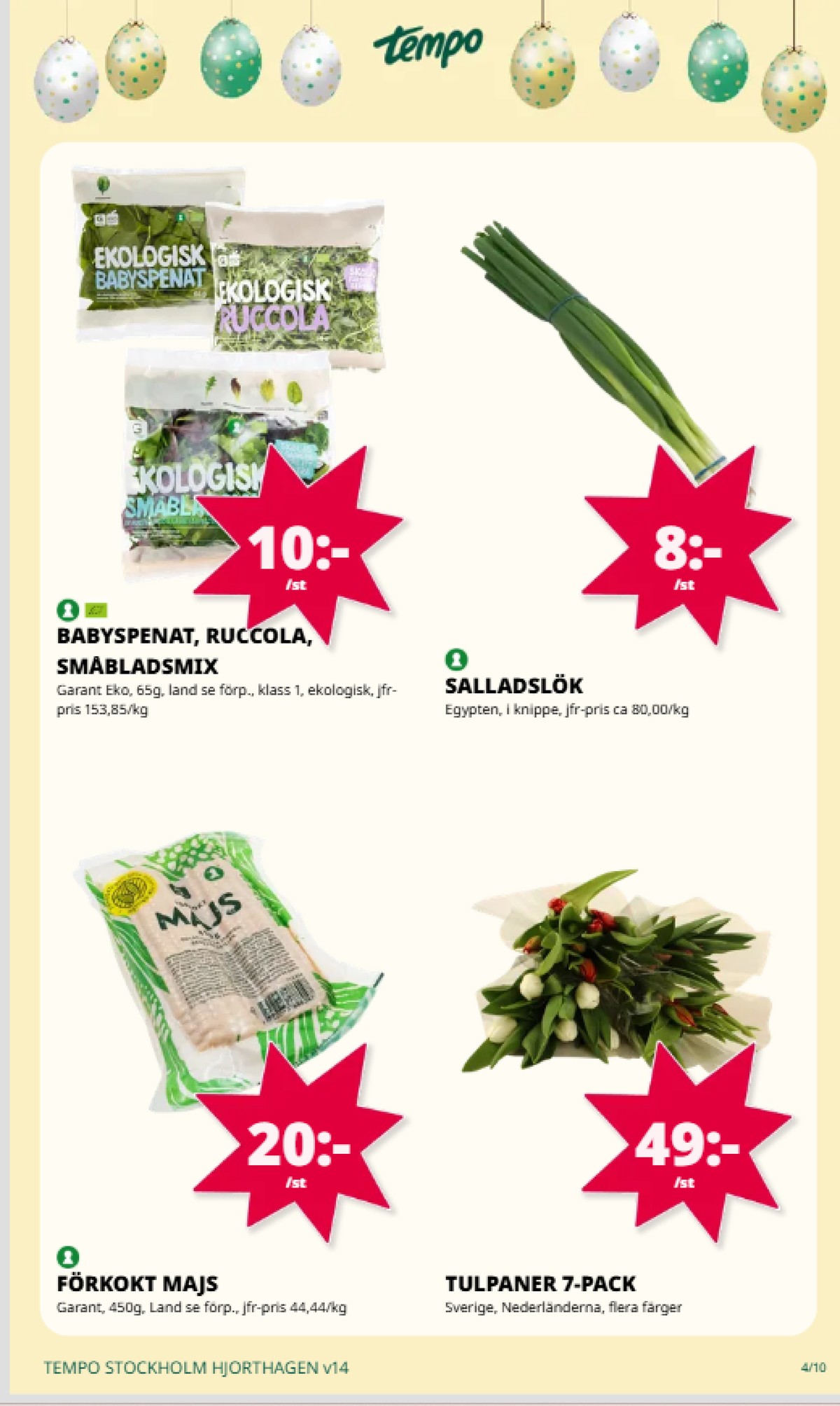 Se Tempo reklamblad för vecka 14 på Kampanjveckan.se. Se bra erbjudanden på många varor, t.ex. babyspenat garant eller sallat garant. Läs reklambladet här! Sida 4
