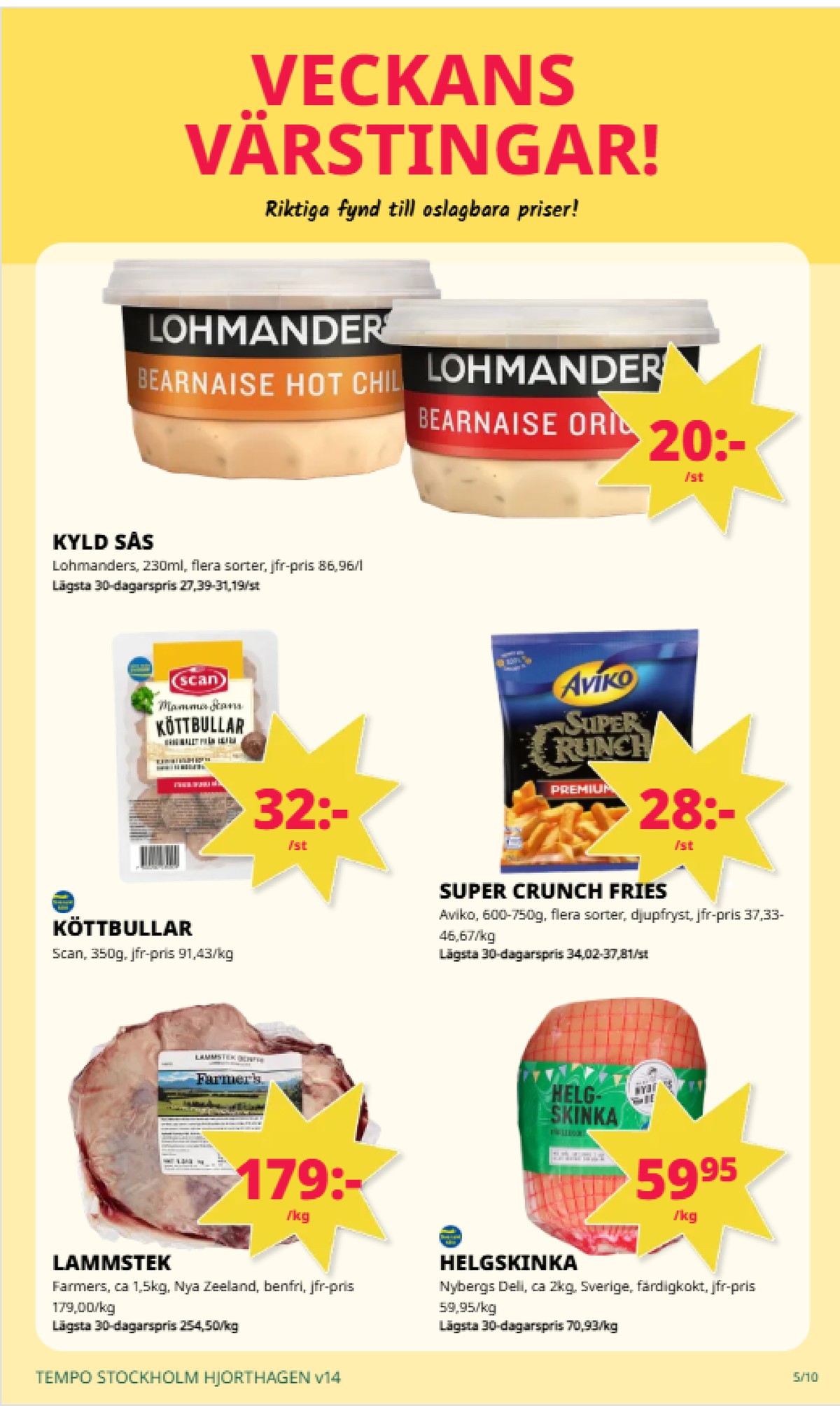 Se Tempo reklamblad för vecka 14 på Kampanjveckan.se. Se bra erbjudanden på många varor, t.ex. bearnaisesås lohmanders eller bearnaisesås hot lohmanders. Läs reklambladet här! Sida 5
