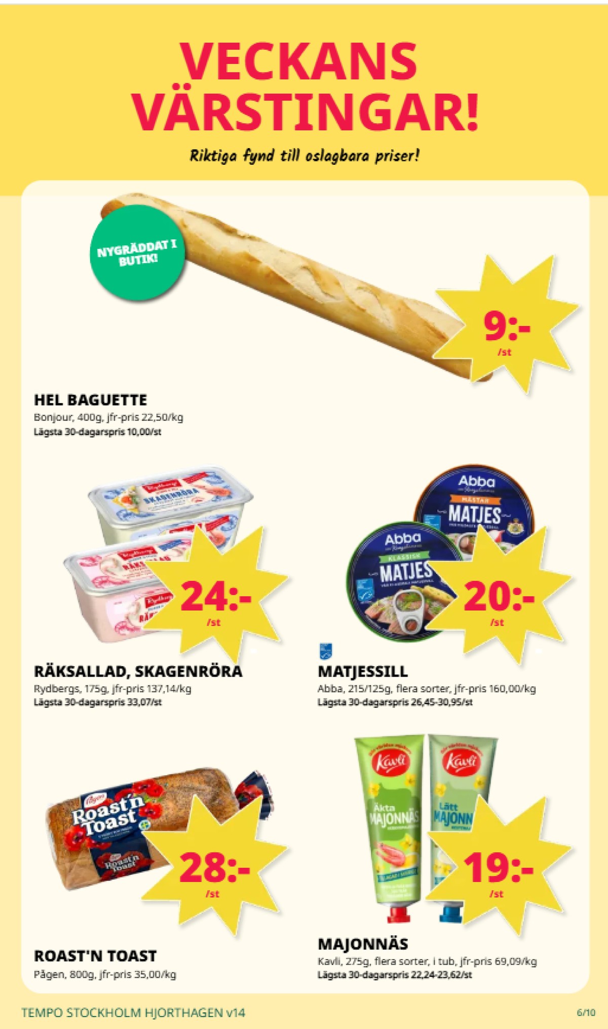 Se Tempo reklamblad för vecka 14 på Kampanjveckan.se. Se bra erbjudanden på många varor, t.ex. butiksbakat matbröd bonjour eller räksallad rydbergs. Läs reklambladet här! Sida 6
