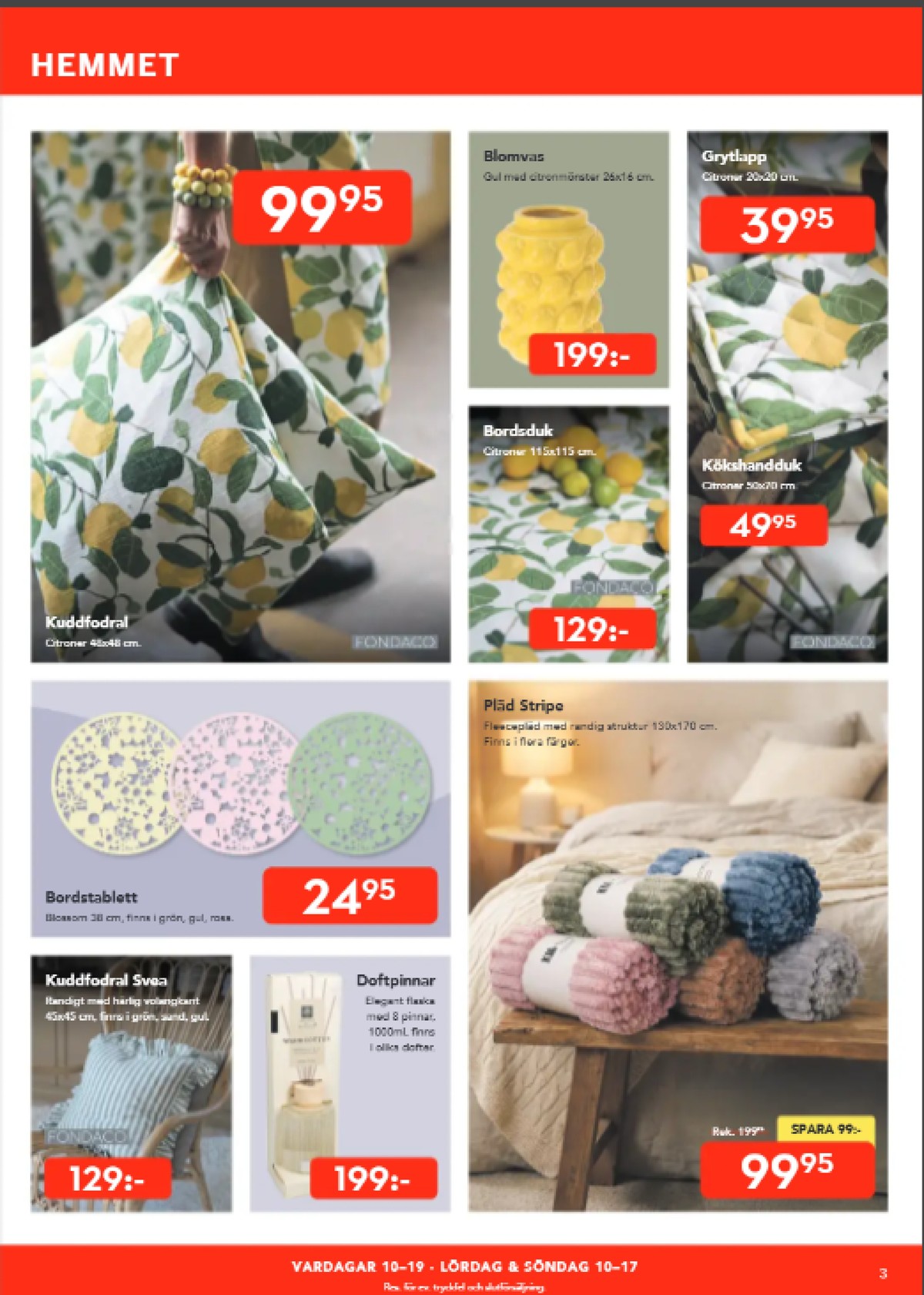 Se Bo Ohlsson reklamblad för vecka 14 på Kampanjveckan.se. Se bra erbjudanden på många varor, t.ex. kuddfodral fondaco eller vaser okänd. Läs reklambladet här! Sida 3
