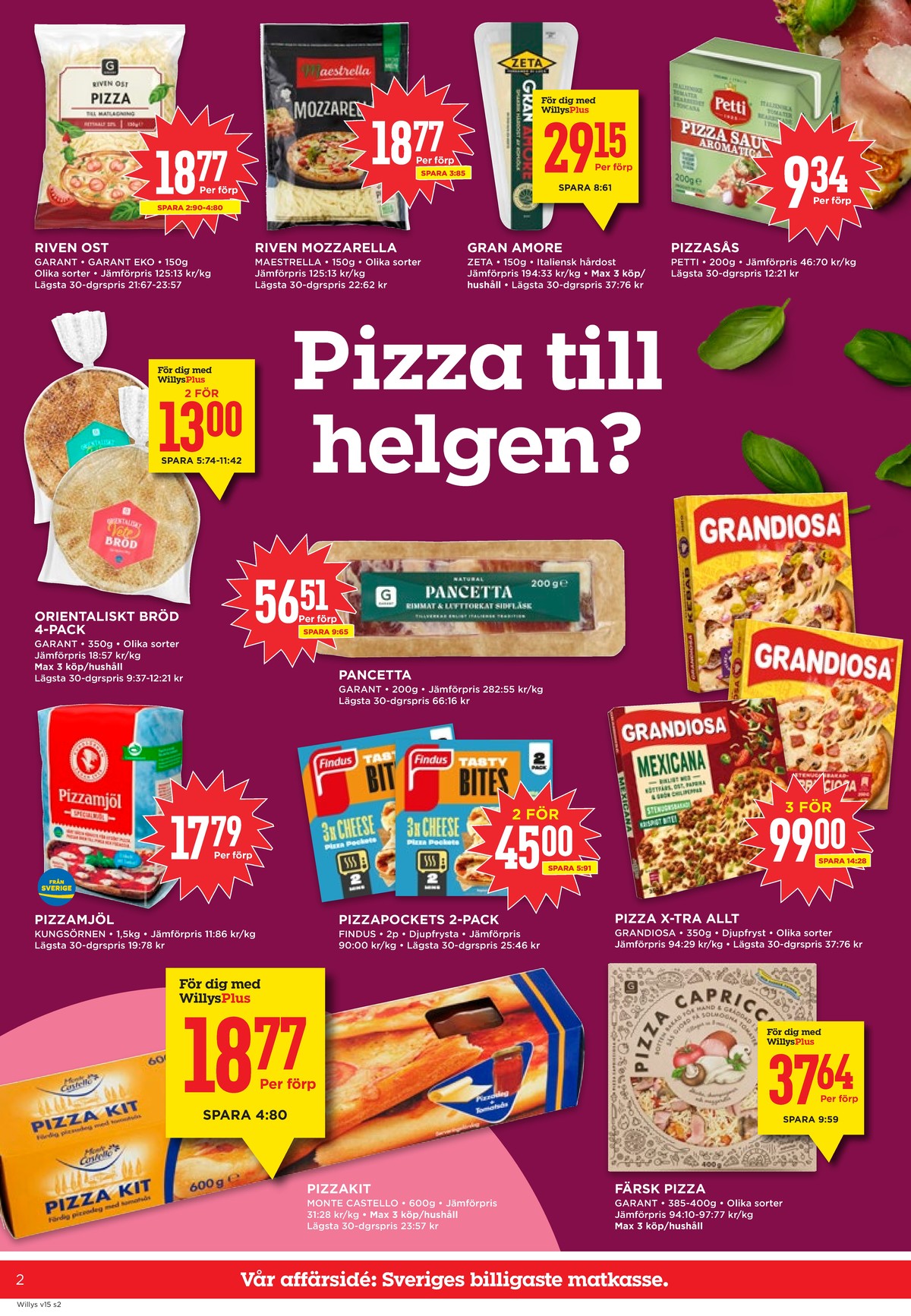 Se WILLY:S reklamblad för vecka 15 på Kampanjveckan.se. Se bra erbjudanden på många varor, t.ex. riven mozzarella maestrella eller pizza x-tra allt. Läs reklambladet här! Sida 2
