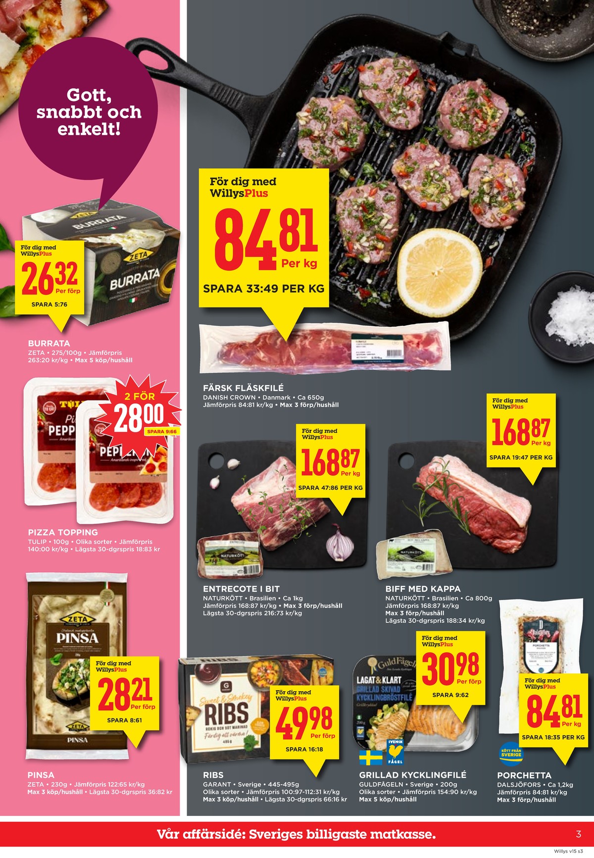Se WILLY:S reklamblad för vecka 15 på Kampanjveckan.se. Se bra erbjudanden på många varor, t.ex. pinsa zeta eller burrata zeta. Läs reklambladet här! Sida 3
