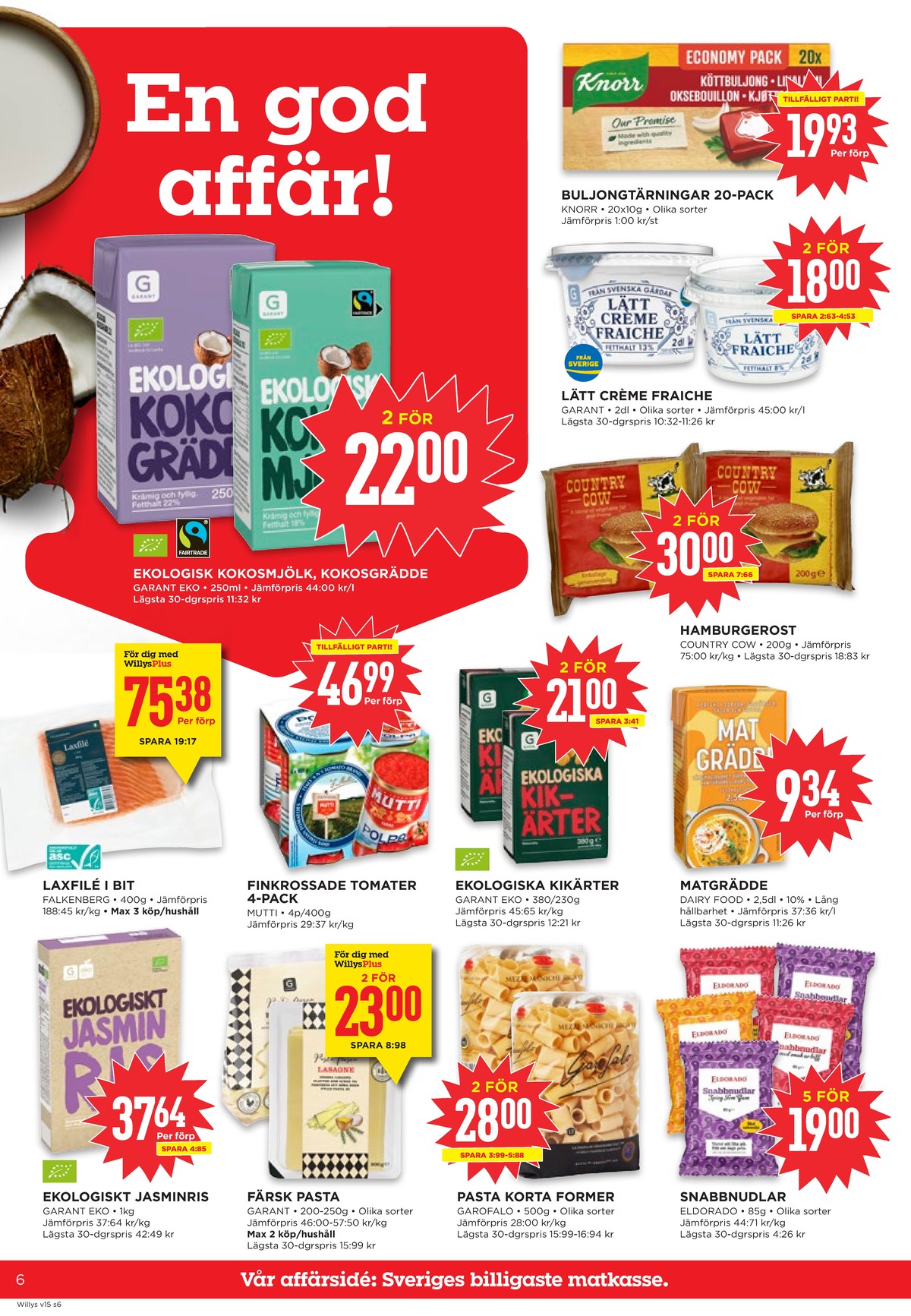 Se WILLY:S reklamblad för vecka 15 på Kampanjveckan.se. Se bra erbjudanden på många varor, t.ex. matlagningsgrädde dairy foods eller creme fraiche lätt garant. Läs reklambladet här! Sida 6
