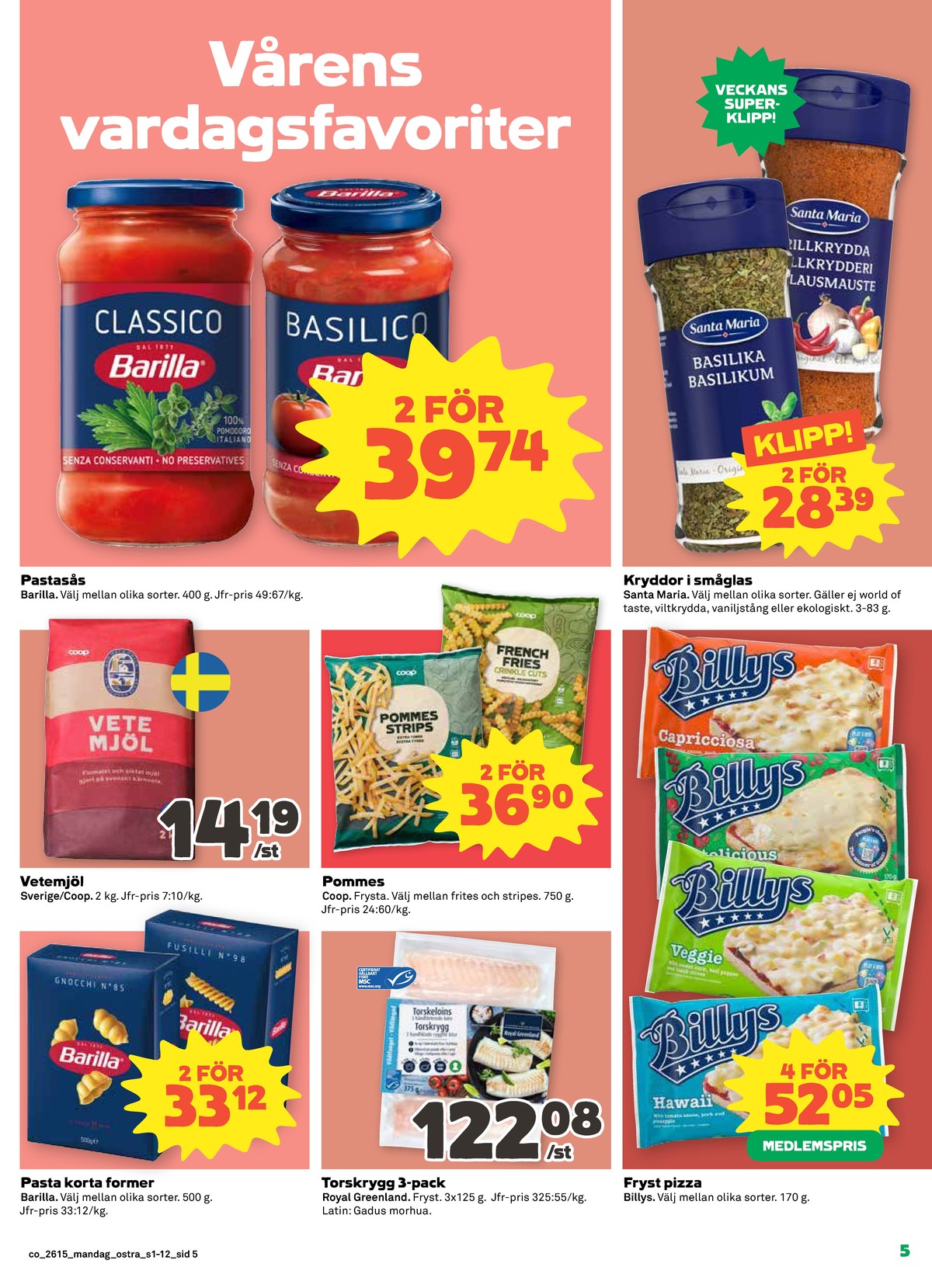 Se Coop reklamblad för vecka 15 på Kampanjveckan.se. Se bra erbjudanden på många varor, t.ex. pastasås basilico barilla eller pastasås classico barilla. Läs reklambladet här! Sida 5
