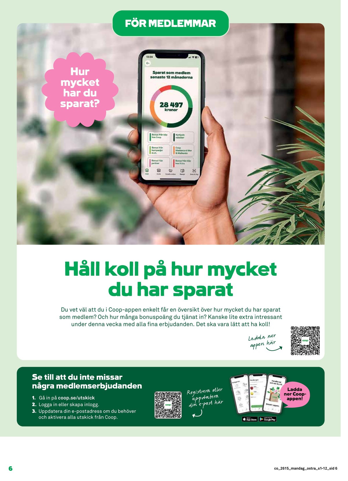 Se Coop reklamblad för vecka 15 på Kampanjveckan.se. Se bra erbjudanden på många varor. Läs reklambladet här! Sida 6