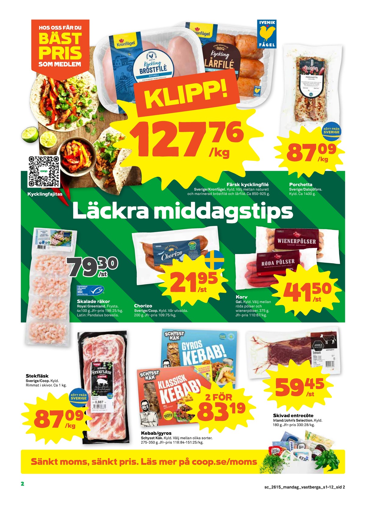 Se Stora Coop reklamblad för vecka 15 på Kampanjveckan.se. Se bra erbjudanden på många varor, t.ex. porchetta dalsjöfors eller röda hot dog pölser gøl. Läs reklambladet här! Sida 2
