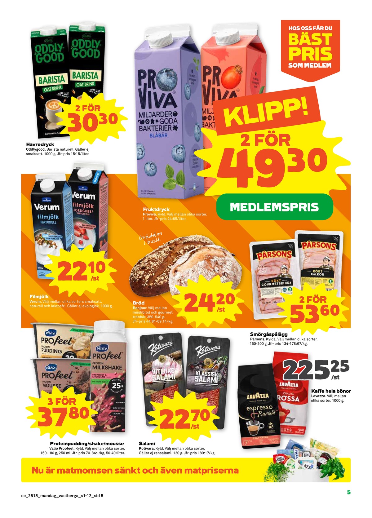 Se Stora Coop reklamblad för vecka 15 på Kampanjveckan.se. Se bra erbjudanden på många varor, t.ex. havredryck oddlygood barista eller blåbär fruktdryck proviva. Läs reklambladet här! Sida 5
