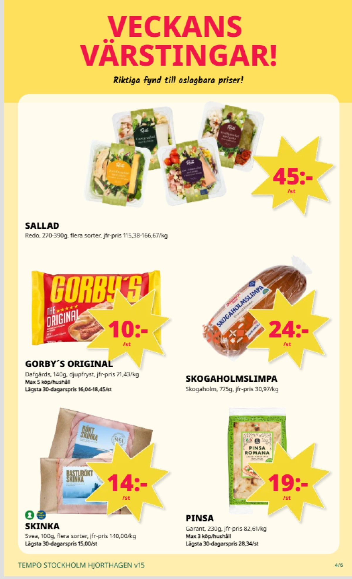 Se Tempo reklamblad för vecka 15 på Kampanjveckan.se. Se bra erbjudanden på många varor, t.ex. sallad redo eller andra varor. Läs reklambladet här! Sida 4