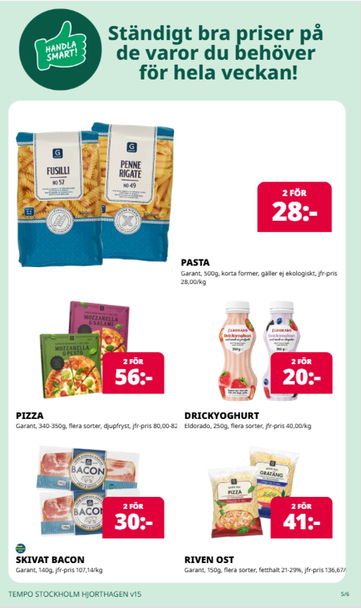 Se Tempo reklamblad för vecka 15 på Kampanjveckan.se. Se bra erbjudanden på många varor, t.ex. pasta sorterad garant eller drickyoghurt eldorado. Läs reklambladet här! Sida 5
