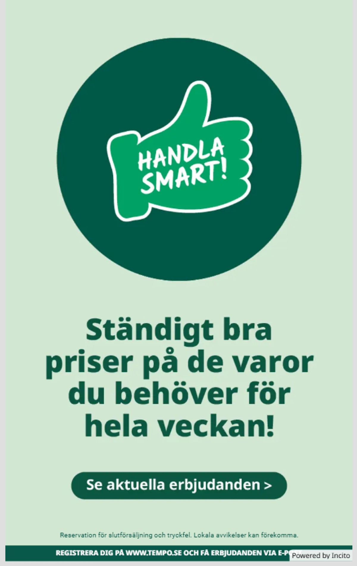 Se Tempo reklamblad för vecka 15 på Kampanjveckan.se. Se bra erbjudanden på många varor. Läs reklambladet här! Sida 6