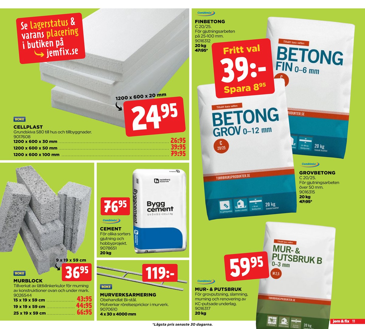 Se Jem & Fix reklamblad för vecka 16 på Kampanjveckan.se. Se bra erbjudanden på många varor. Läs reklambladet här! Sida 11