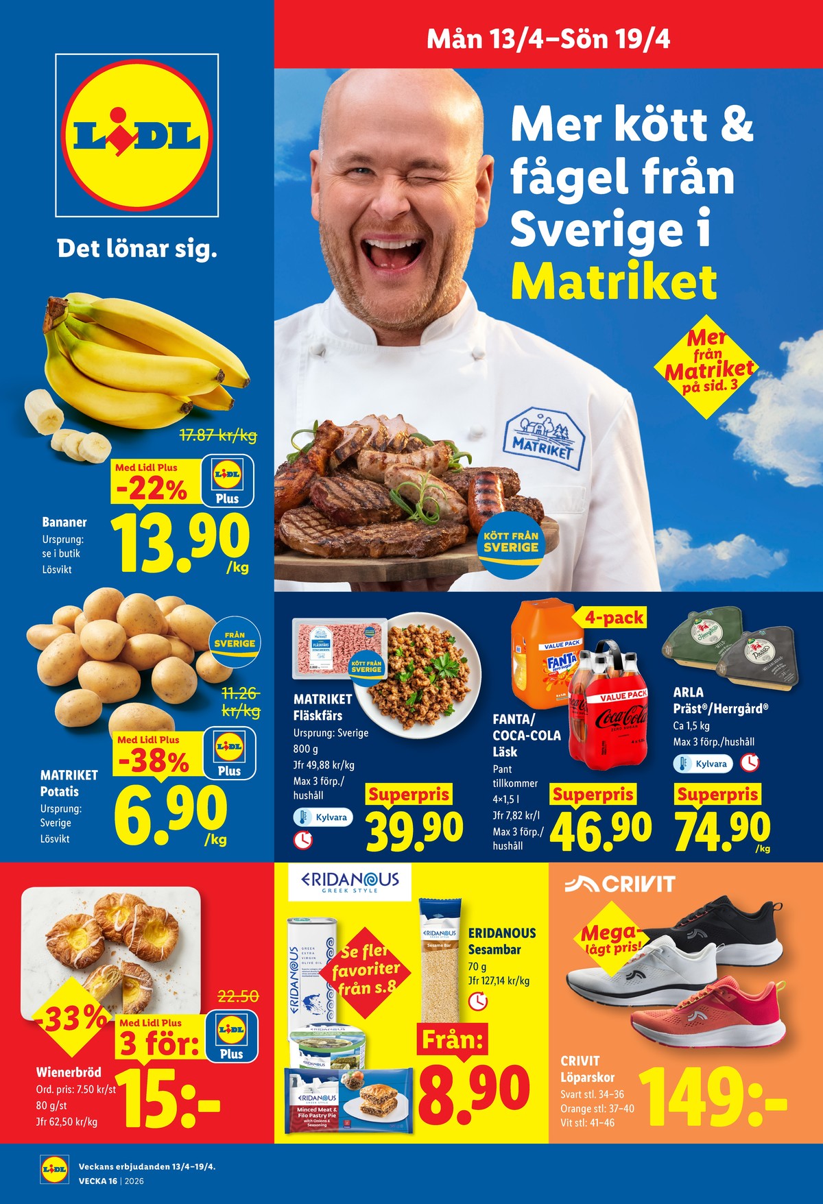 Se Lidl reklamblad för vecka 16 på Kampanjveckan.se. Se bra erbjudanden på många varor, t.ex. butiksbakat kaffebröd lidl eller bananer okänd. Läs reklambladet här! Sida 1
