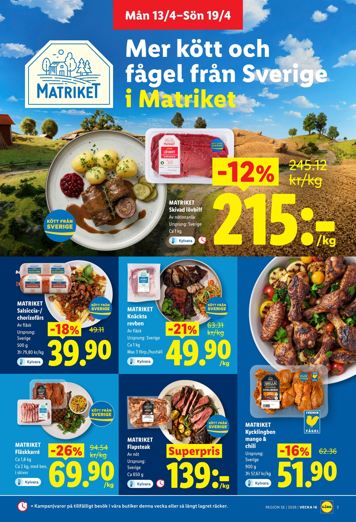 Se Lidl reklamblad för vecka 16 på Kampanjveckan.se. Se bra erbjudanden på många varor, t.ex. karré matriket eller kycklingben matriket. Läs reklambladet här! Sida 3
