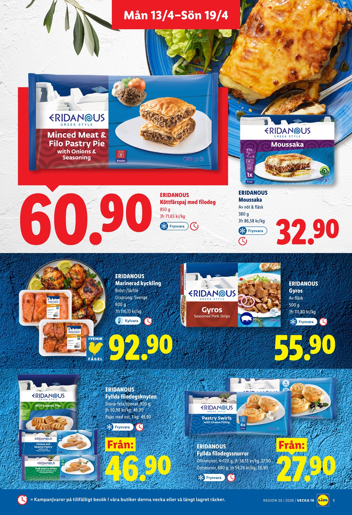 Se Lidl reklamblad för vecka 16 på Kampanjveckan.se. Se bra erbjudanden på många varor, t.ex. filodegsrullar ost eridanous eller filodegspaj med köttfärs eridanous. Läs reklambladet här! Sida 9
