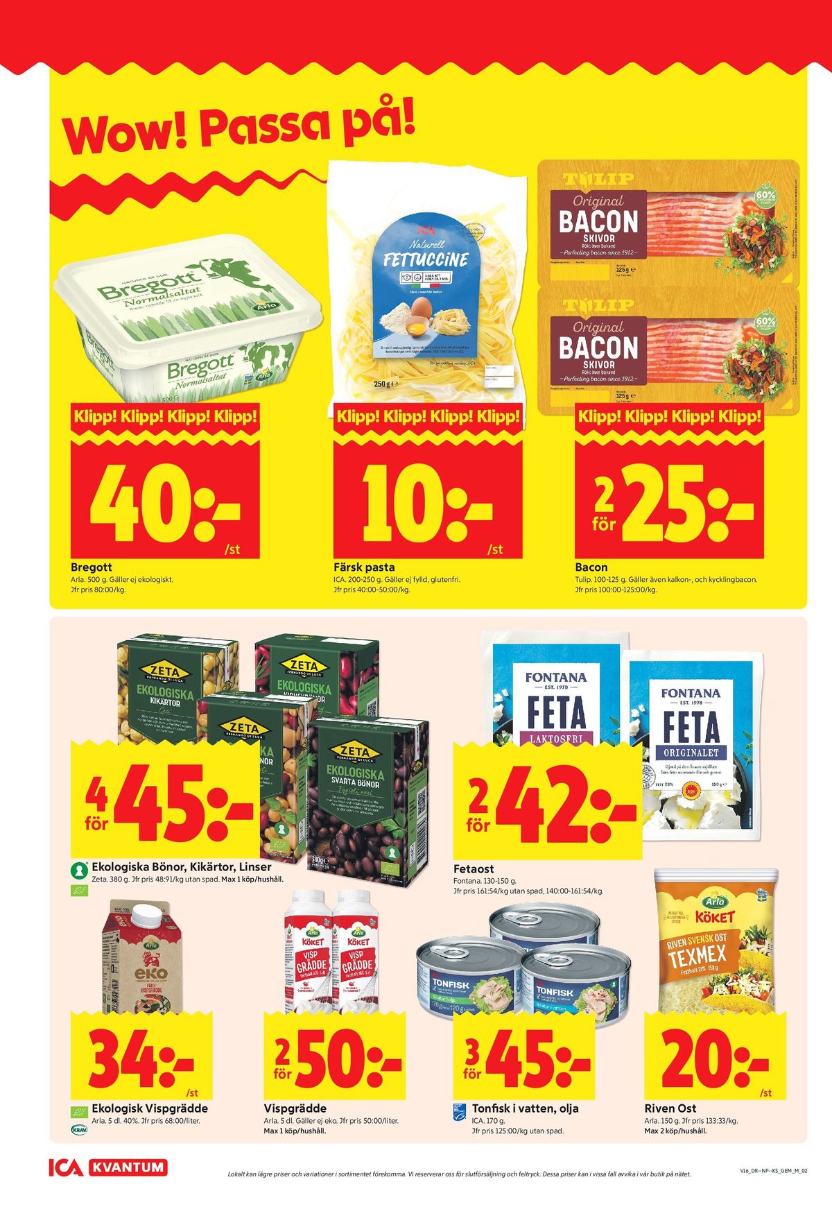 Se ICA Kvantum reklamblad för vecka 16 på Kampanjveckan.se. Se bra erbjudanden på många varor, t.ex. smörvariant normalsaltat eller pasta ica. Läs reklambladet här! Sida 2
