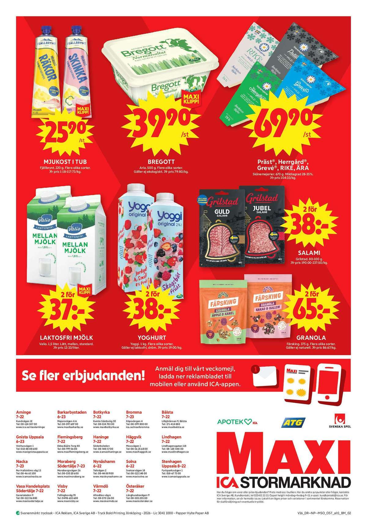 Se ICA Maxi reklamblad för vecka 16 på Kampanjveckan.se. Se bra erbjudanden på många varor, t.ex. smörvariant normalsaltat eller yoghurt yoggi. Läs reklambladet här! Sida 11
