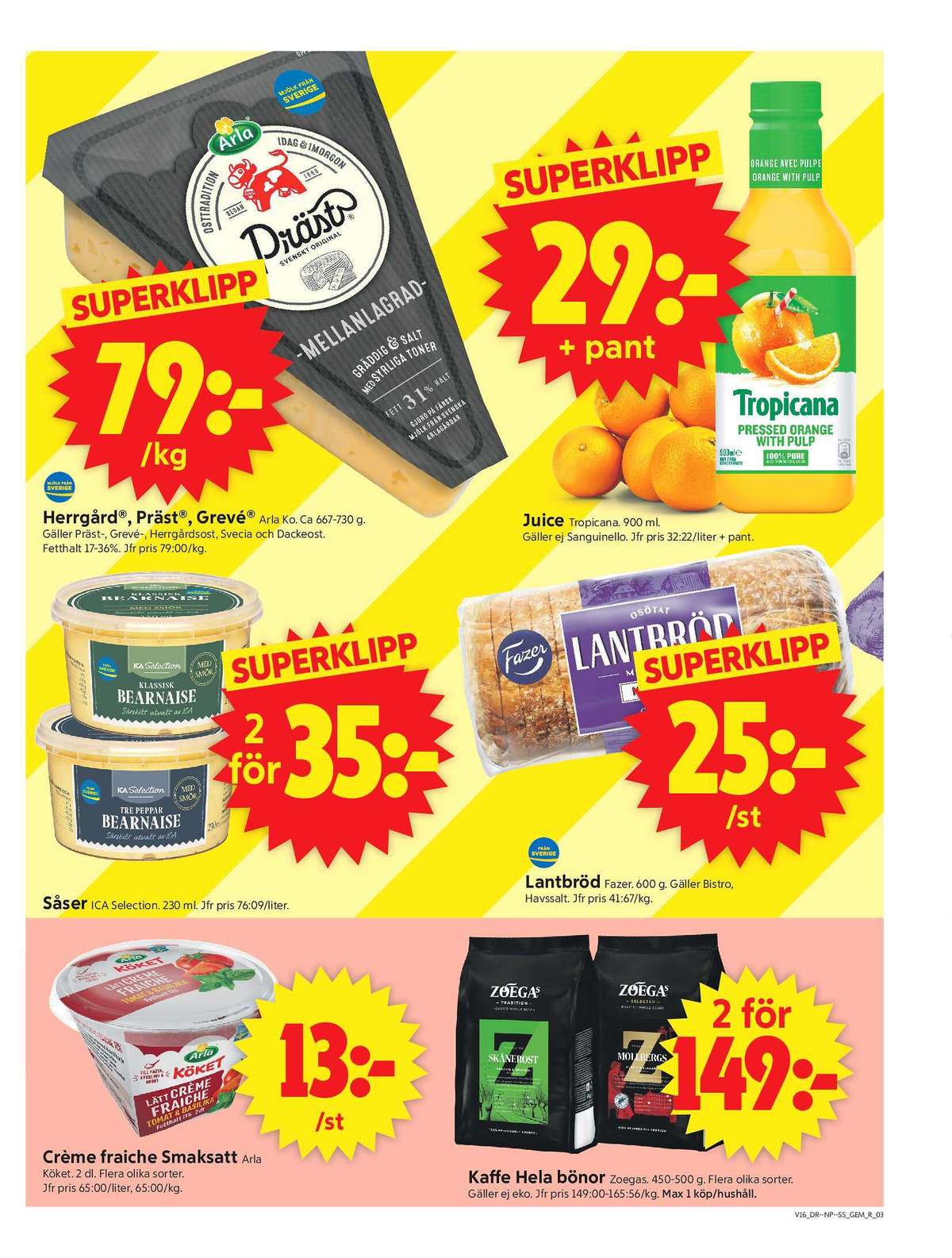 Se ICA Supermarket reklamblad för vecka 16 på Kampanjveckan.se. Se bra erbjudanden på många varor, t.ex. creme fraiche lätt arla köket eller bearnaisesås ica selection. Läs reklambladet här! Sida 3
