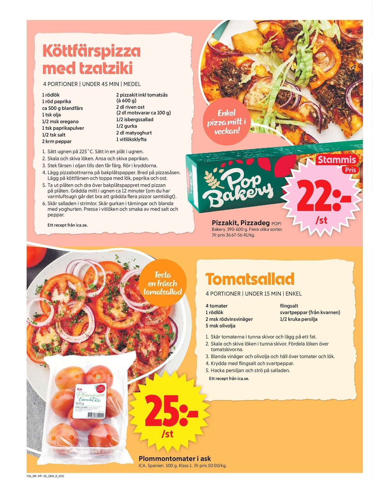 Se ICA Supermarket reklamblad för vecka 16 på Kampanjveckan.se. Se bra erbjudanden på många varor, t.ex. pizza kit pop eller pizzadeg pop. Läs reklambladet här! Sida 5
