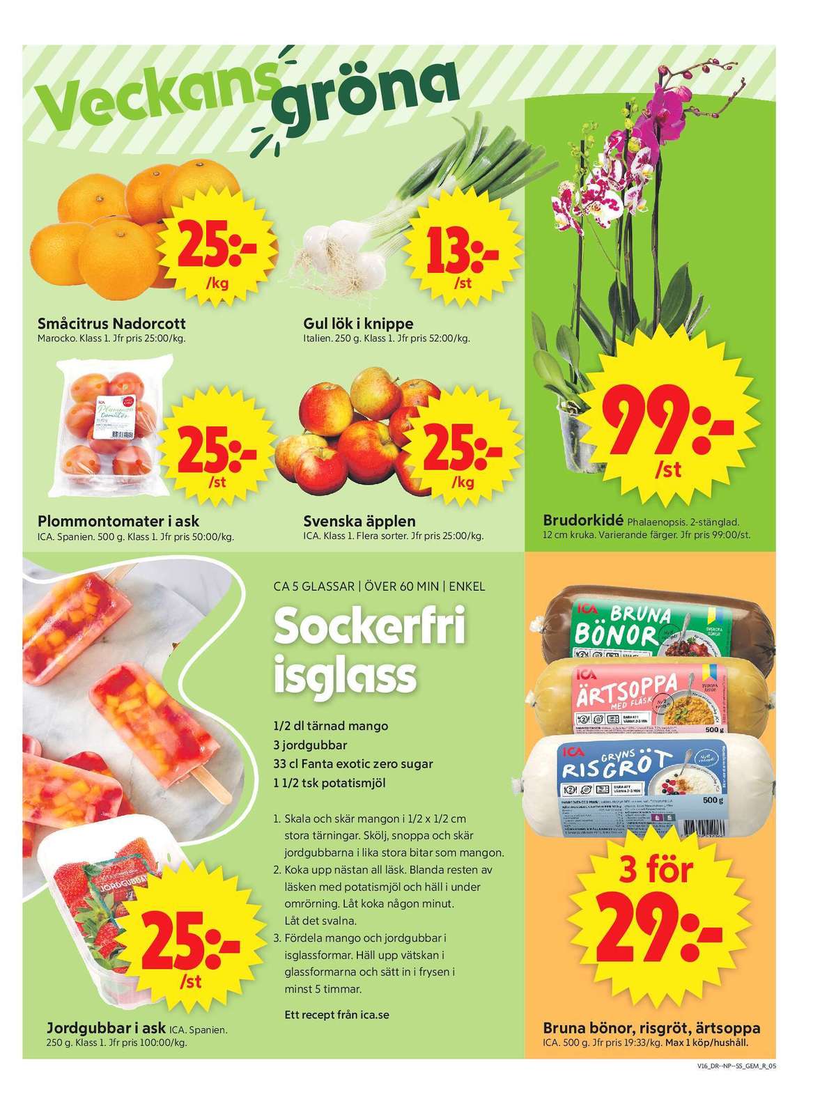 Se ICA Supermarket reklamblad för vecka 16 på Kampanjveckan.se. Se bra erbjudanden på många varor, t.ex. småcitrus okänd eller plommontomater ica. Läs reklambladet här! Sida 7

