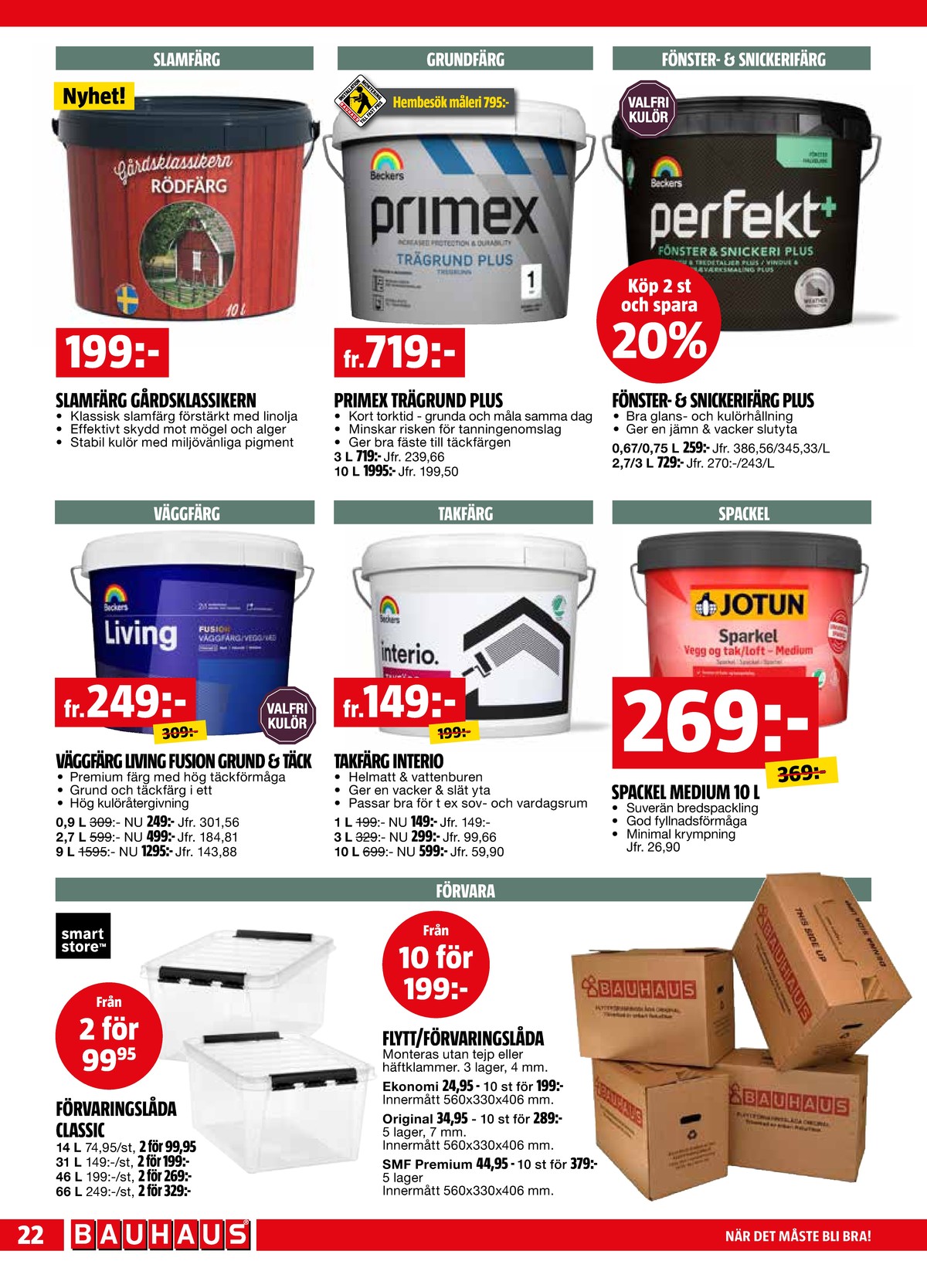 Se Bauhaus reklamblad för vecka 16 på Kampanjveckan.se. Se bra erbjudanden på många varor. Läs reklambladet här! Sida 22