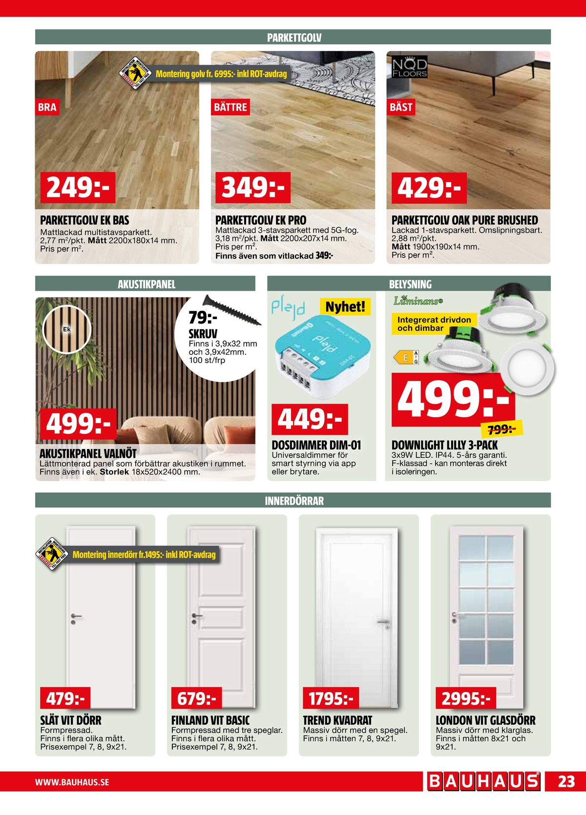 Se Bauhaus reklamblad för vecka 16 på Kampanjveckan.se. Se bra erbjudanden på många varor. Läs reklambladet här! Sida 23