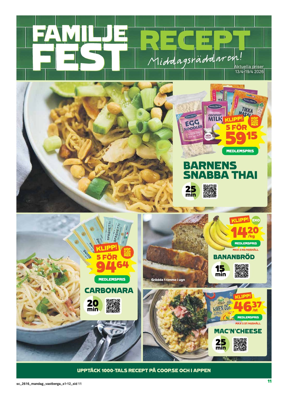 Se Stora Coop reklamblad för vecka 16 på Kampanjveckan.se. Se bra erbjudanden på många varor, t.ex. nudlar santa maria eller bananer okänd. Läs reklambladet här! Sida 11
