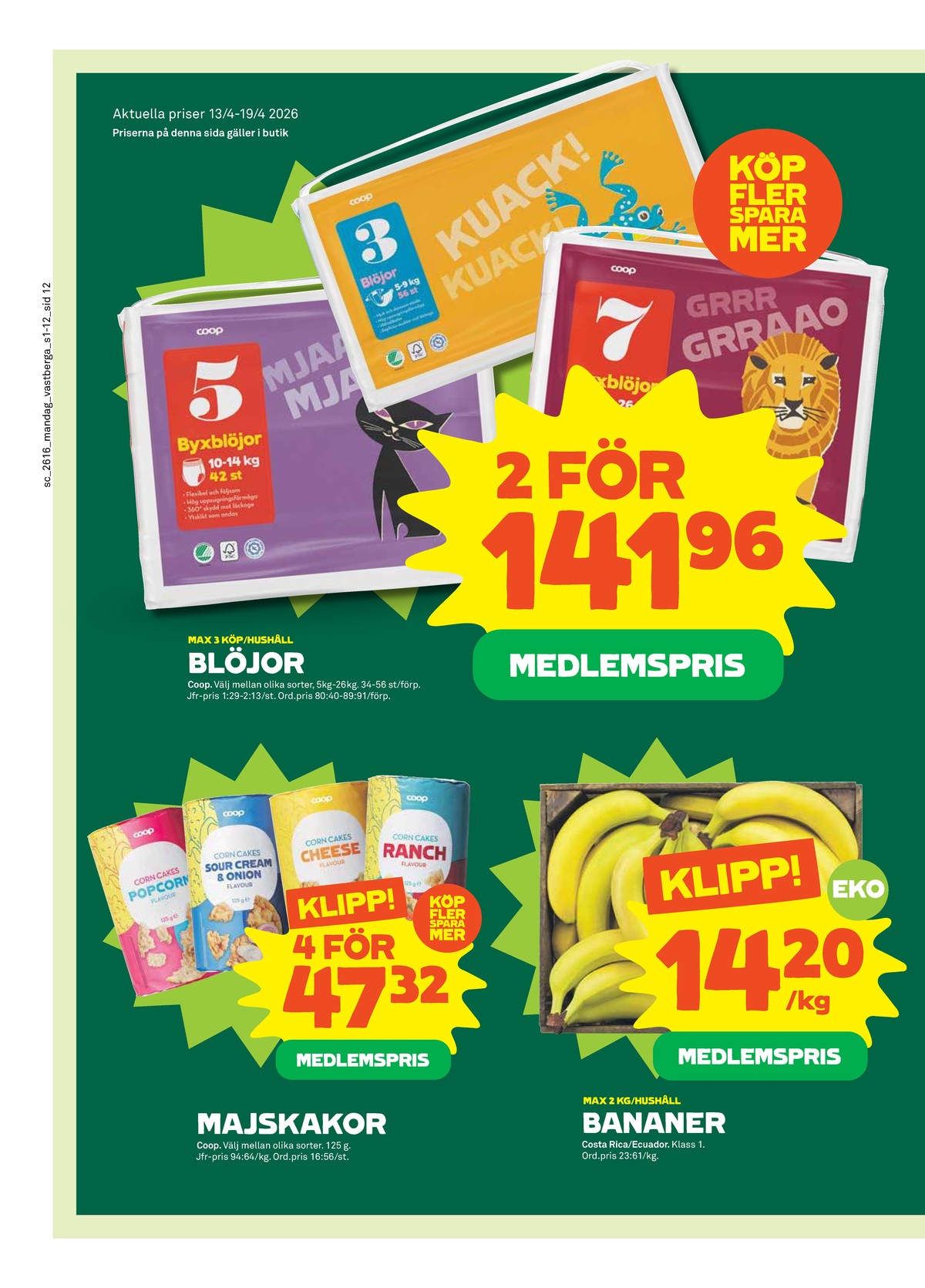 Se Stora Coop reklamblad för vecka 16 på Kampanjveckan.se. Se bra erbjudanden på många varor, t.ex. blöjor coop eller bananer okänd. Läs reklambladet här! Sida 12
