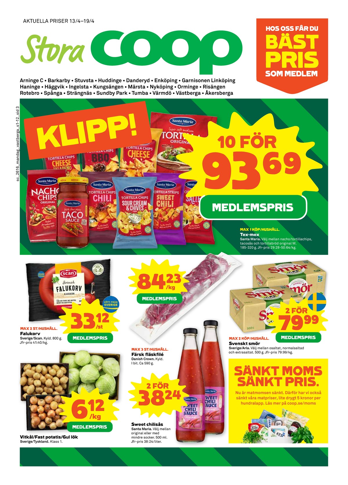 Se Stora Coop reklamblad för vecka 16 på Kampanjveckan.se. Se bra erbjudanden på många varor, t.ex. vitkål okänd eller potatis okänd. Läs reklambladet här! Sida 3

