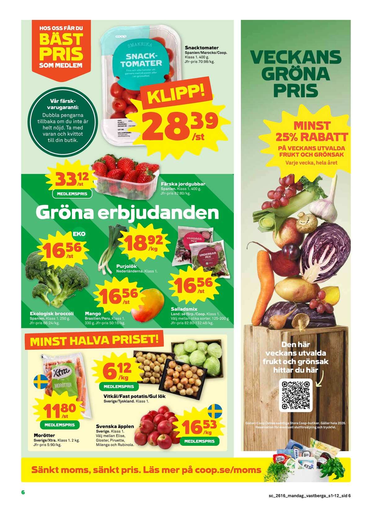 Se Stora Coop reklamblad för vecka 16 på Kampanjveckan.se. Se bra erbjudanden på många varor, t.ex. frukt okänd eller grönsaker okänd. Läs reklambladet här! Sida 6

