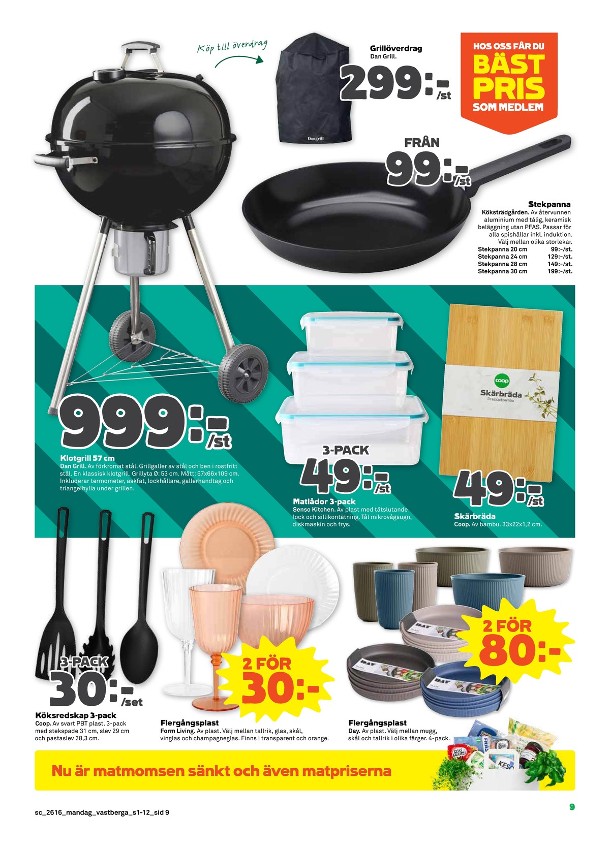 Se Stora Coop reklamblad för vecka 16 på Kampanjveckan.se. Se bra erbjudanden på många varor, t.ex. stekpanna köksträdgården eller grillskyddshuv dangrill. Läs reklambladet här! Sida 9
