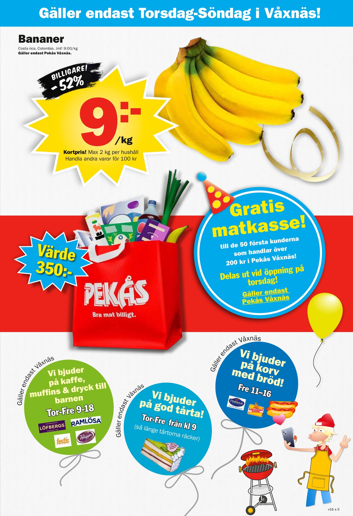 Se Pekås reklamblad för vecka 16 på Kampanjveckan.se. Se bra erbjudanden på många varor. Läs reklambladet här! Sida 5