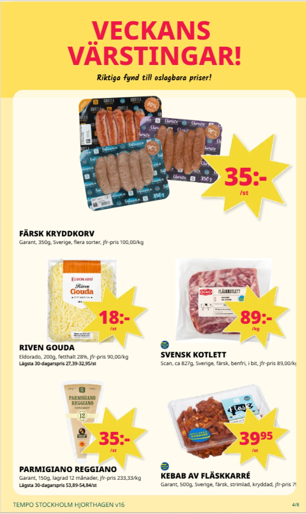Se Tempo reklamblad för vecka 16 på Kampanjveckan.se. Se bra erbjudanden på många varor, t.ex. kotlett scan eller andra varor. Läs reklambladet här! Sida 4