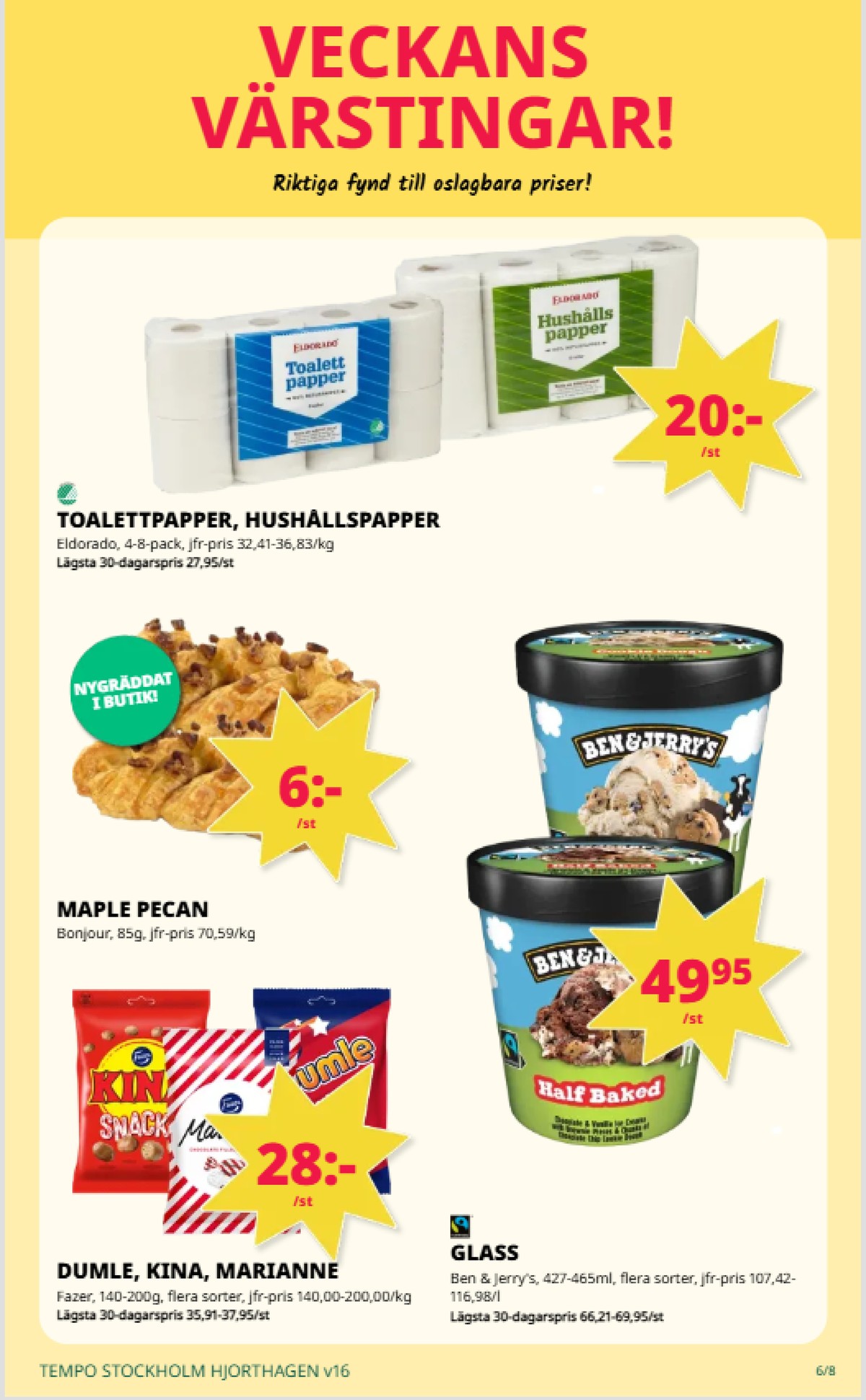 Se Tempo reklamblad för vecka 16 på Kampanjveckan.se. Se bra erbjudanden på många varor. Läs reklambladet här! Sida 6