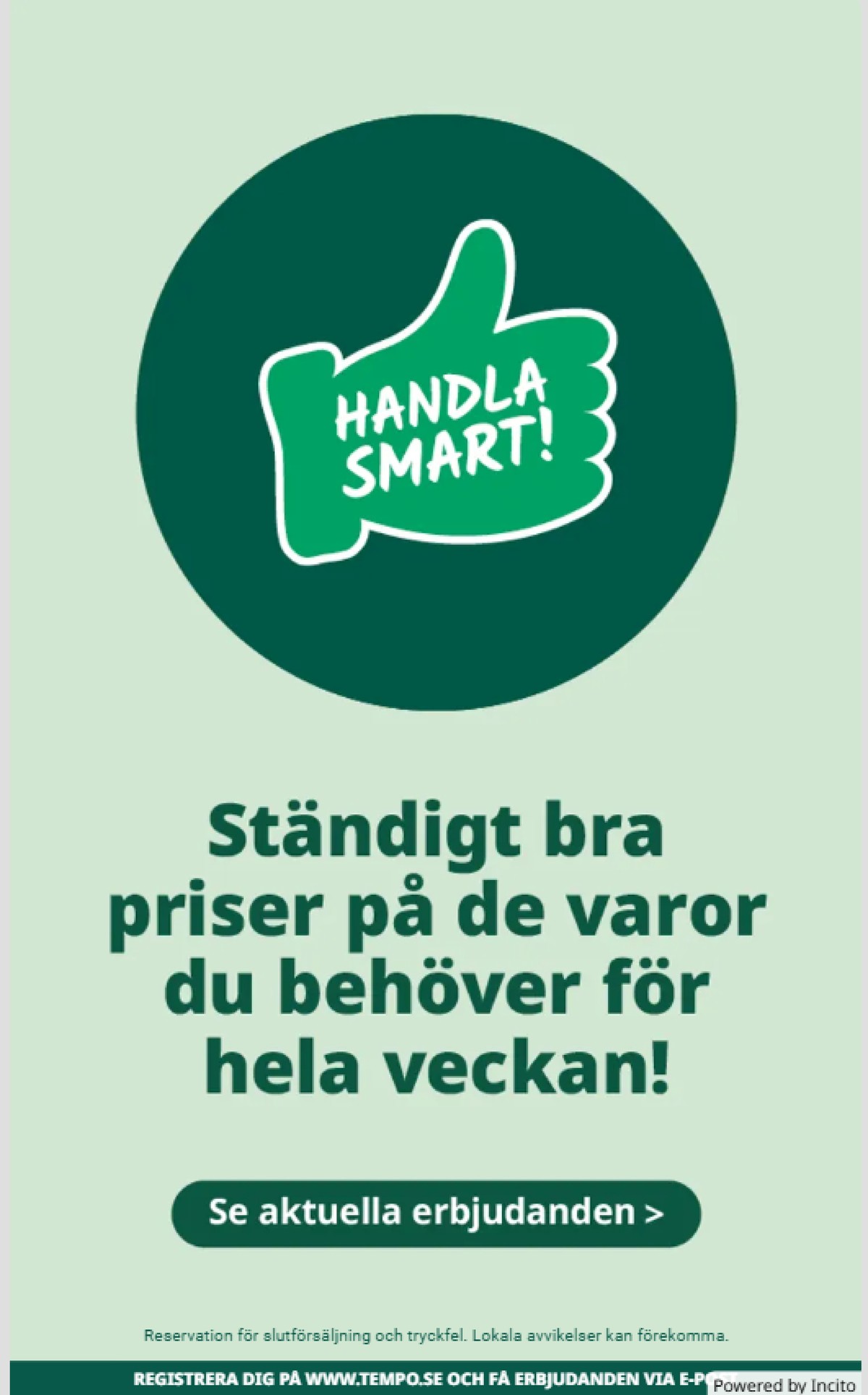Se Tempo reklamblad för vecka 16 på Kampanjveckan.se. Se bra erbjudanden på många varor. Läs reklambladet här! Sida 8