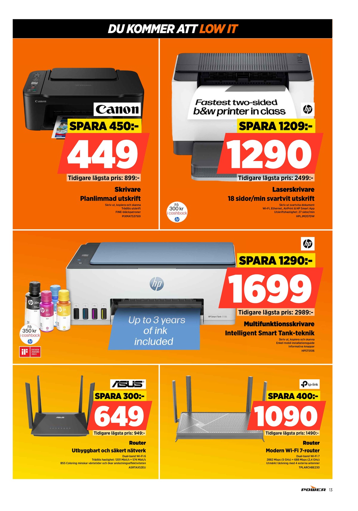 Se Power reklamblad för vecka 16 på Kampanjveckan.se. Se bra erbjudanden på många varor. Läs reklambladet här! Sida 13