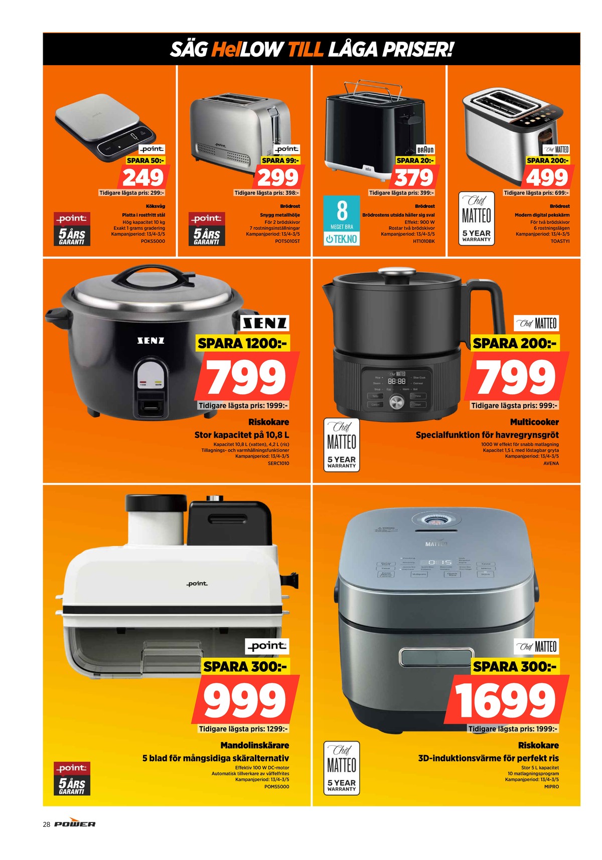 Se Power reklamblad för vecka 16 på Kampanjveckan.se. Se bra erbjudanden på många varor. Läs reklambladet här! Sida 28