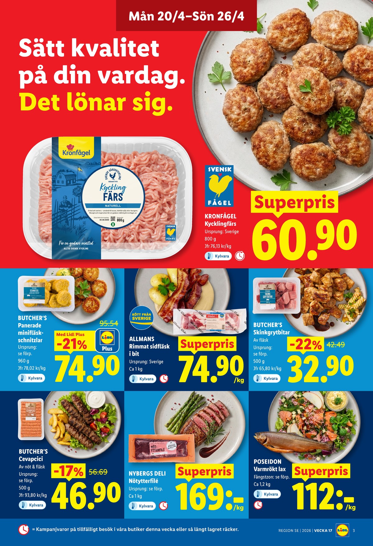 Se Lidl reklamblad för vecka 17 på Kampanjveckan.se. Se bra erbjudanden på många varor, t.ex. cevapcici butchers eller grytbitar fläsk butchers. Läs reklambladet här! Sida 3
